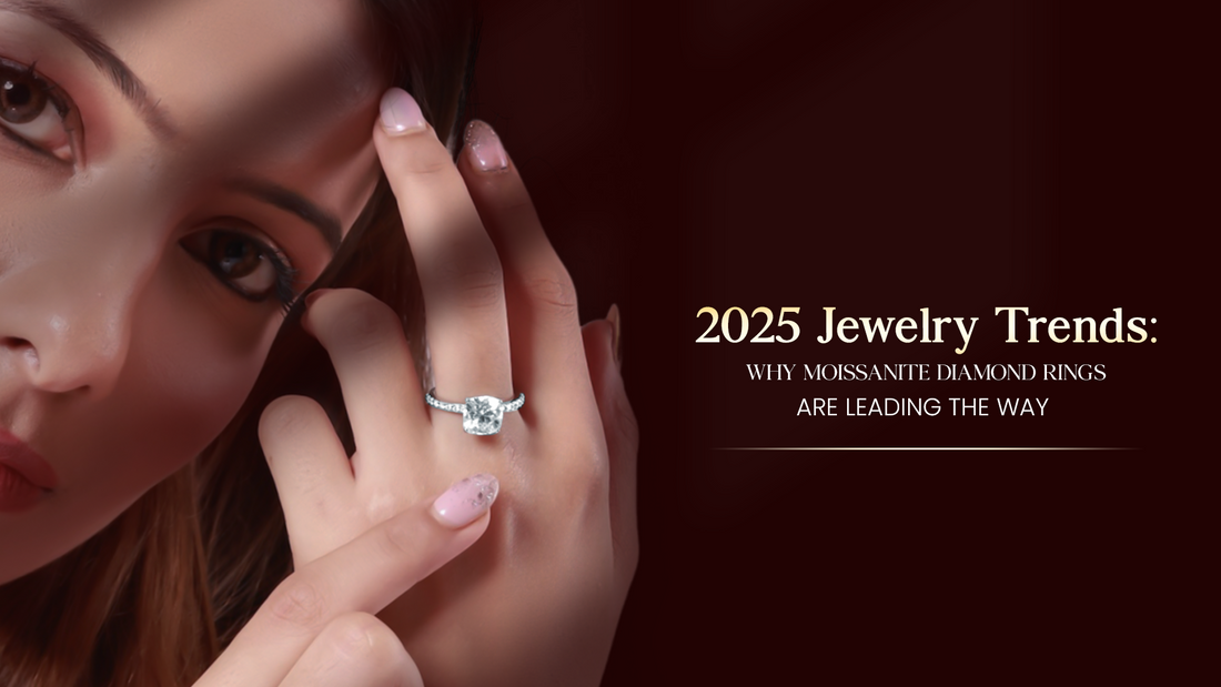 2025 Jewelry Trends: Why Moissanite Diamond Rings Are Leading the Way